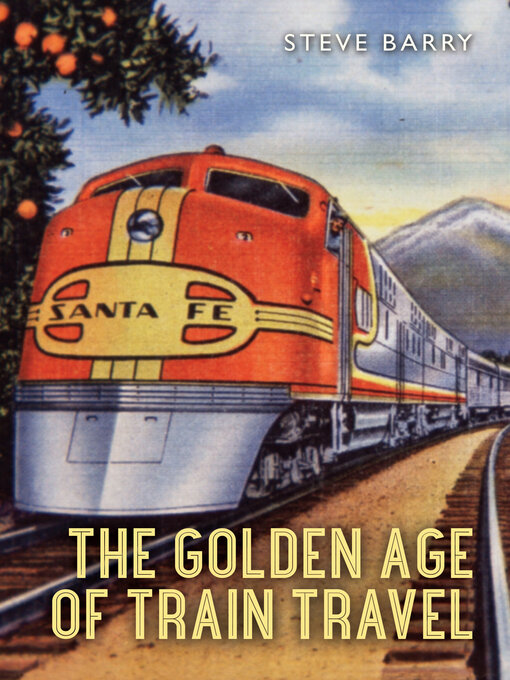 Title details for The Golden Age of Train Travel by Steve Barry - Wait list